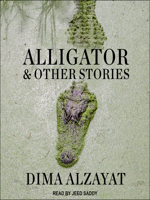 Title details for Alligator and Other Stories by Dima Alzayat - Available